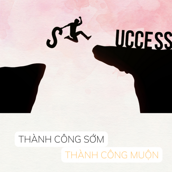 Thành công sớm thành công muộn